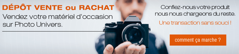 Dépôt vente ou rachat - Vendez votre matériel photo d'occasion sur Photo Univers